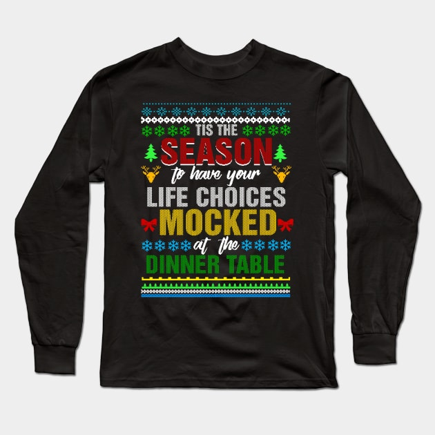 Tis The Season To Have Your Life Choices Mocked Long Sleeve T-Shirt by Gavinstees